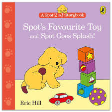 Spot’s Favourite Toy & Spot Goes Splash - Eric Hill