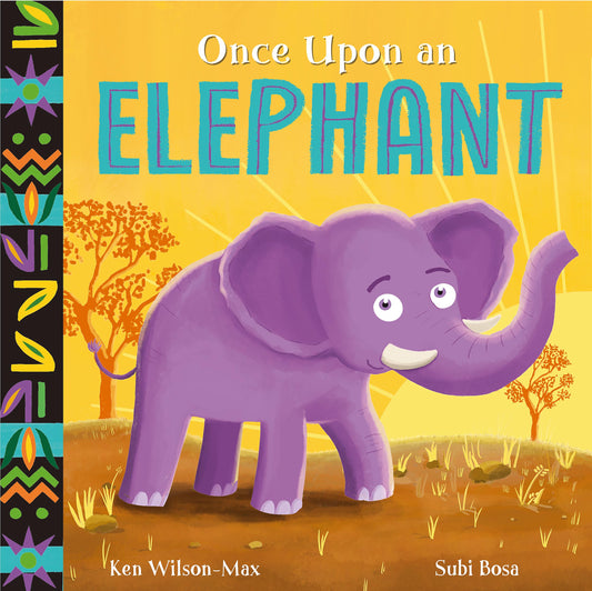Once Upon a Elephant by Ken Wilson-Max and Subi Bosa