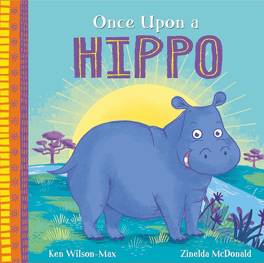 Once Upon a Hippo by Ken Wilson-Max