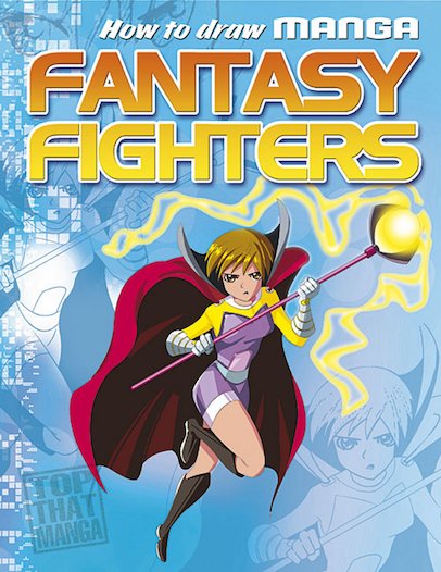 How to Draw Fantasy Fighters - Top That! Manga