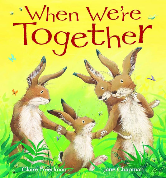 When We’re Together - Claire Freedman & Jane Chapman