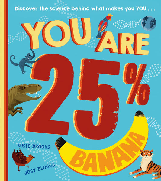 You are 25% Banana by Susie Brooks (Discover the Science of what makes you YOU!)
