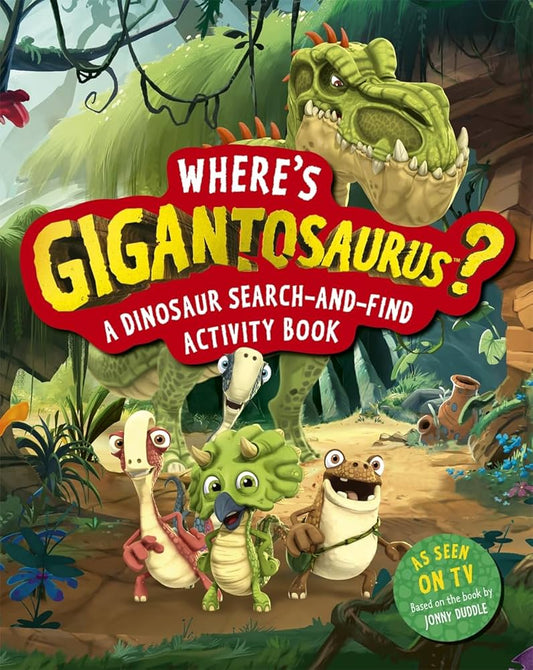 Where’s Gigantosaurus? A Dinosaur Search & Find Activity Book