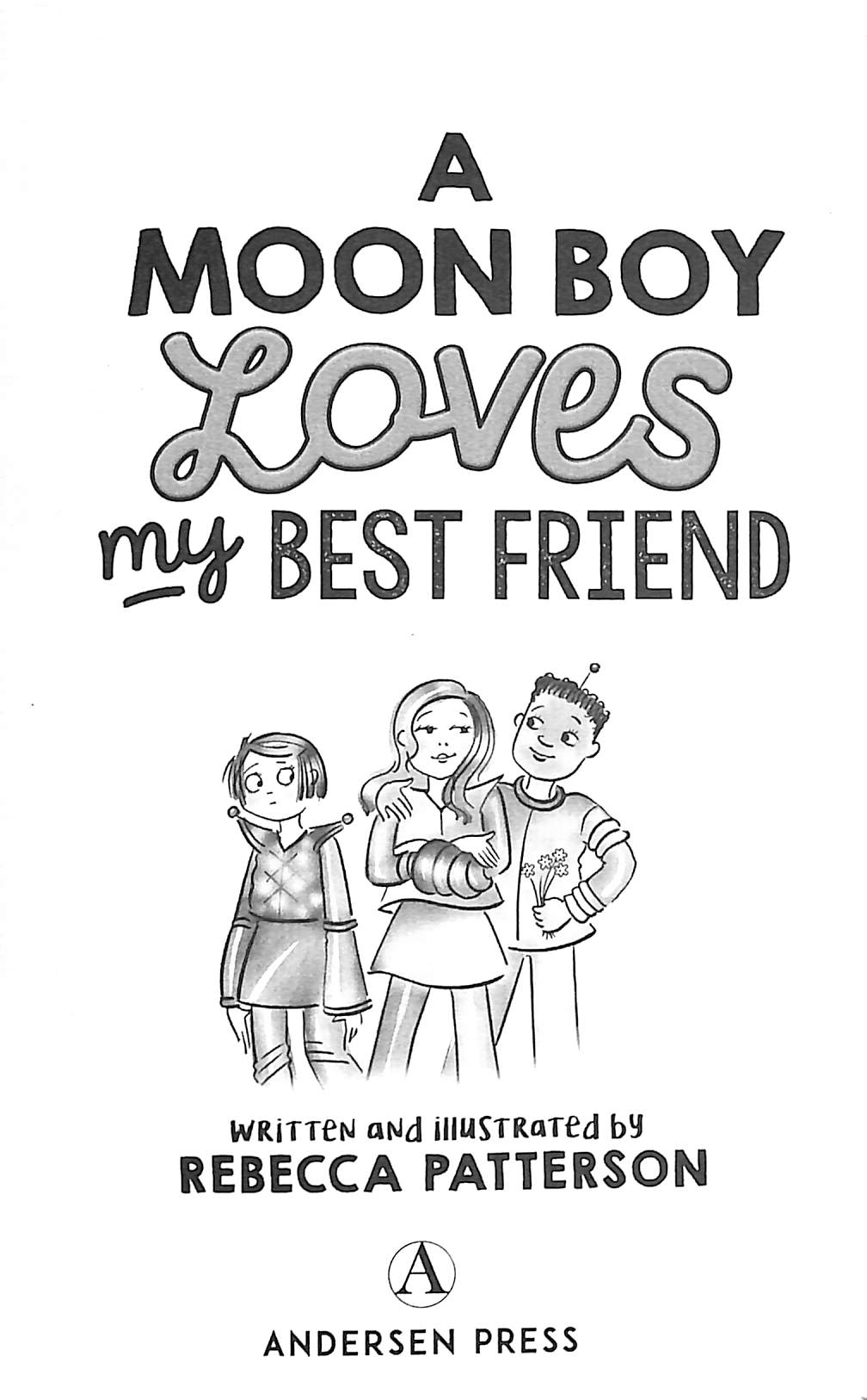 A Moon Boy Loves my Best Friend by Rebecca Patterson