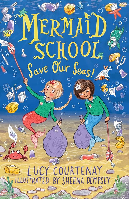 Mermaid School - Save our Seas by Lucy Courtenay