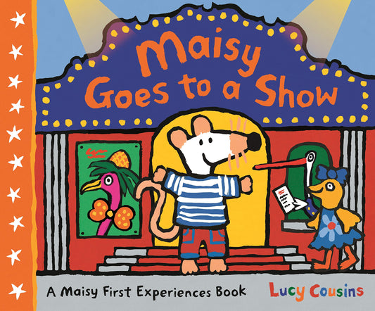 Maisy Goes to a Show - A Maisy First Experiences Book by Lucy Cousins