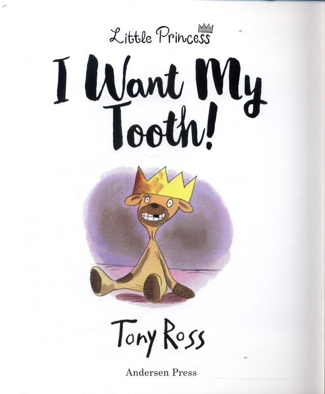 I Want My Tooth! A Little Princess Story by Tony Ross