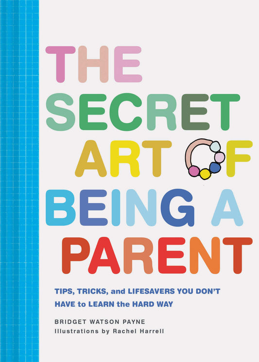 The Secret Art of Being a Parent by Bridget Watson Payne (Hardcover)