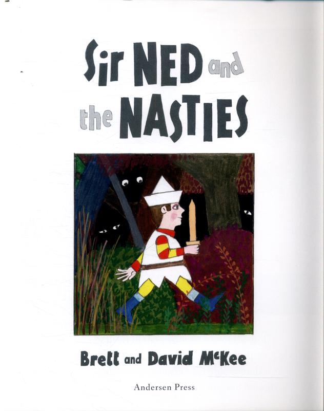 Sir Ned and the Nasties by Brett and David McKee