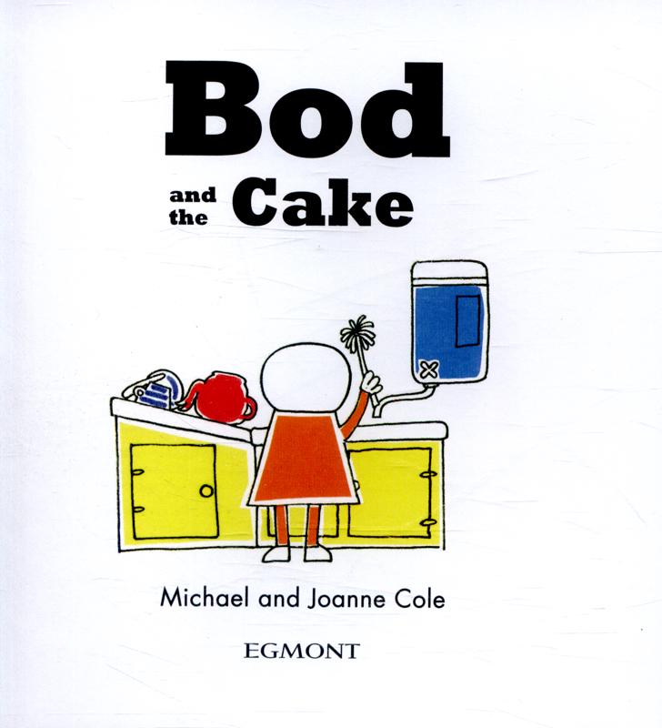 Bod and the Cake by Michael and Joanne Cole