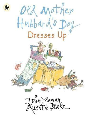 Old Mother Hubbard’s Dog Dresses Up by John Yeoman and Quentin Blake