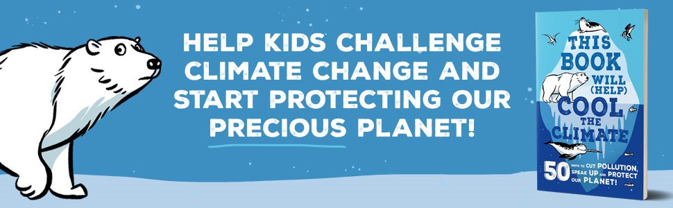 This Book Will Help Cool the Climate - 50 Ways to Cut Pollution, Speak Up and Protect our Planet
