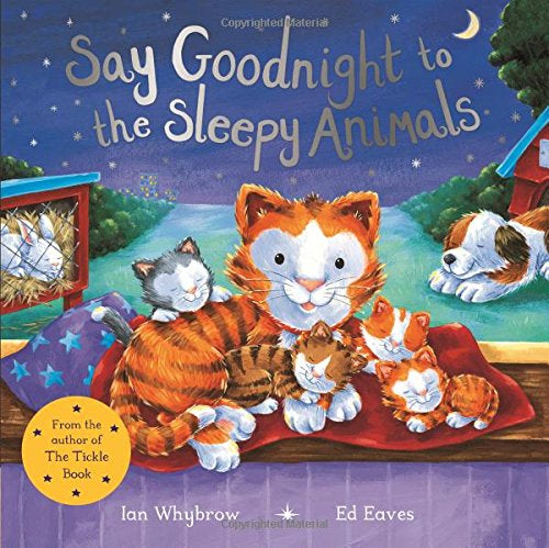 Say Goodnight to the Sleepy Animals by Ian Whybrow and Ed Eaves