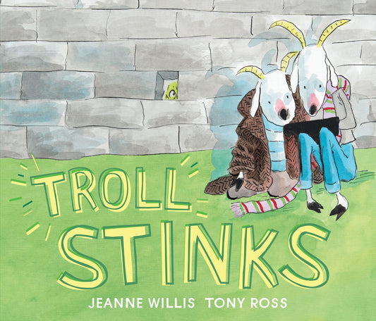 Troll Stinks by Jeanne Willis and Tony Ross