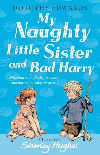 My Naughty Little Sister and Bad Harry by Dorothy Edwards & Shirley Hughes