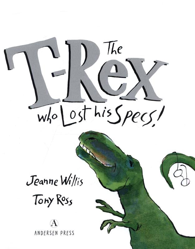 T-Rex, Who Lost His Specs by Jeanne Willis and Tony Ross (Dinosaur)
