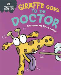 Experiences Matter! Giraffe Goes to the Doctor by Sue Graves and Trevor Dunton