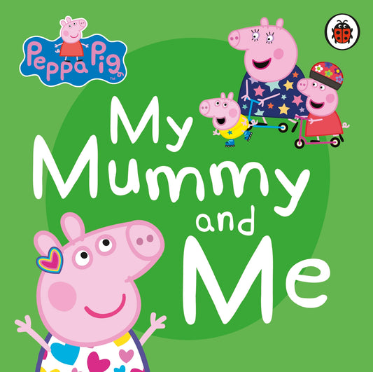 Peppa Pig - My Mummy and Me Board Book