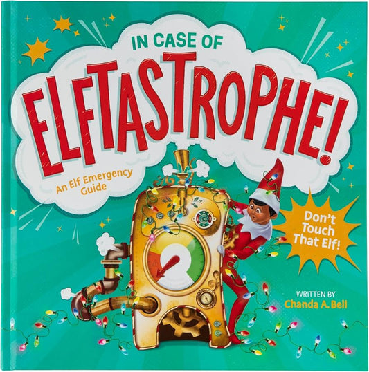 Elftastrophe! An Elf Emergency Guide by Chanda A Bell