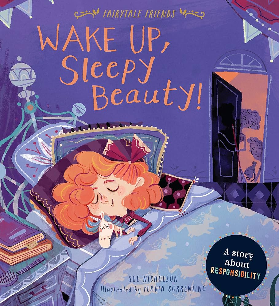 Wake Up, Sleepy Beauty! A Story About Responsibility.