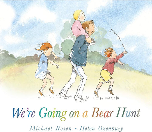 We’re Going on a Bear Hunt  by Michael Rosen and Helen Oxenbur