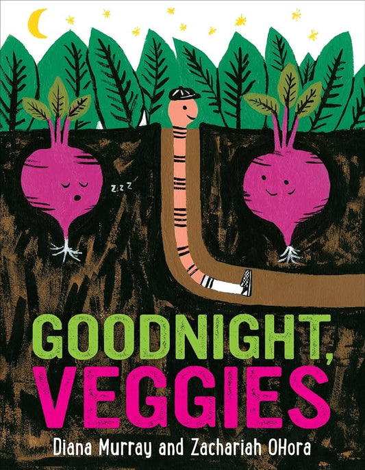 Goodnight Veggies by Diana Murray & Zachariah OHora