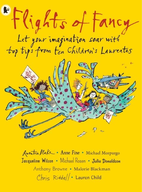 Flights of Fancy - Let Your Imagination Soar with Top Tips from Ten Children’s Laureates