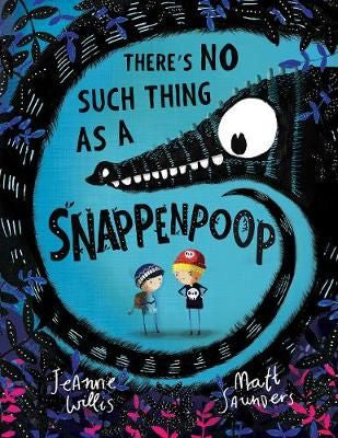 There’s No Such Thing as a Snappenpoop by Jeanne Willis