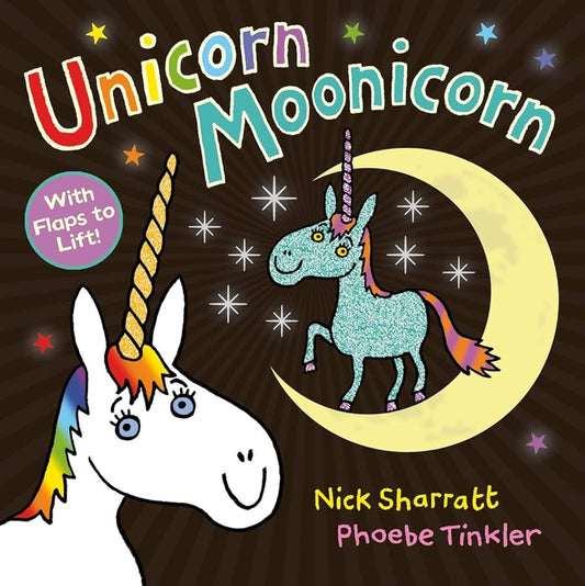Unicorn Moonicorn by Nick Sharratt with Loads of Flaps & Sparkles (Deluxe Book)