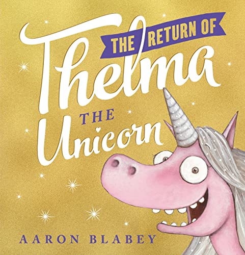 The Return of Thelma the Unicorn by Aaron Blabey SPARKLY COVER!
