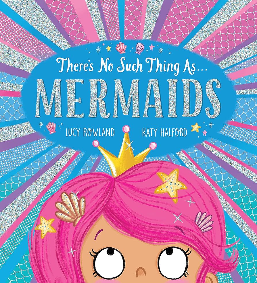 There’s No Such Thing as… Mermaids by Lucy Rowland GOBBLEDY SPECIAL SPARKLY COVER