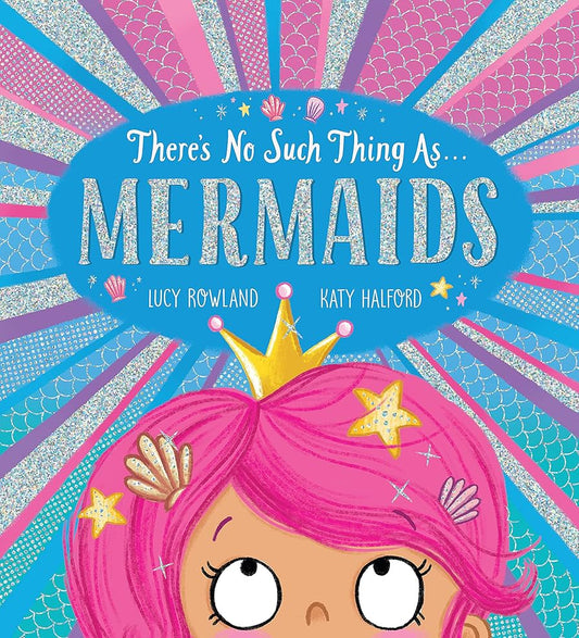 There’s No Such Thing as… Mermaids by Lucy Rowland GOBBLEDY SPECIAL SPARKLY COVER