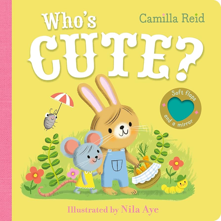Who’s Cute? Board Book With Soft Flaps & A Mirror by Camilla Reid
