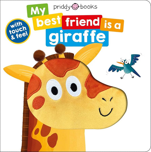 My Best Friend is a Giraffe (A Touch & Feel Board Book) Priddy Books