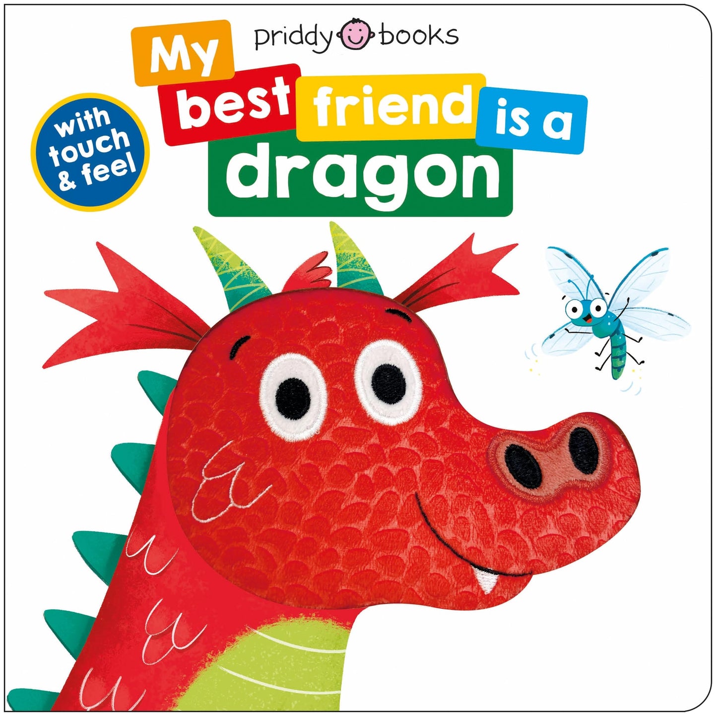 My Best Friend is a Dragon (A Touch & Feel Board Book) Priddy Books