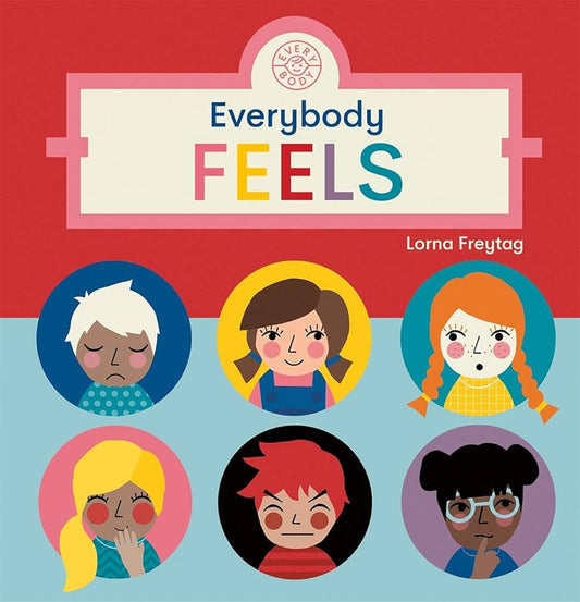 Everybody Feels - A Board Book about Understanding our Feelings