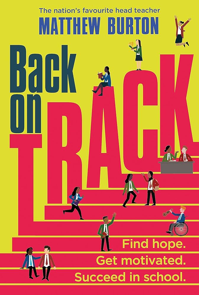 Back on Track - Find Hope. Get Motivated. Succeed in School by Matthew Burton