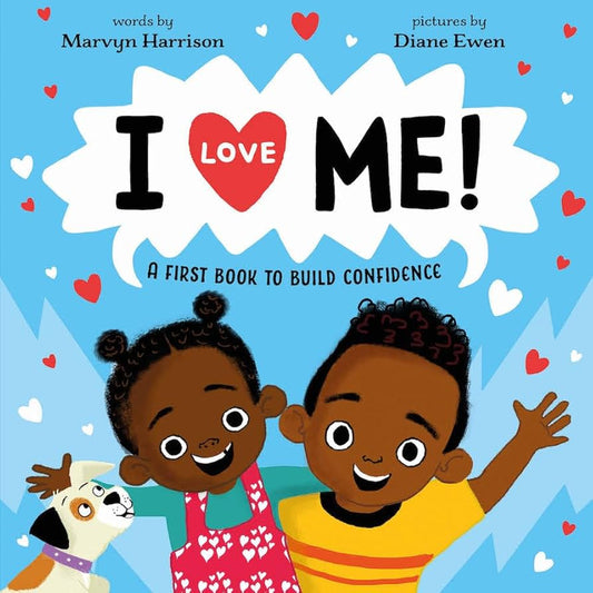 I Love Me! - A First Book to Build Confidence & Self-Esteem