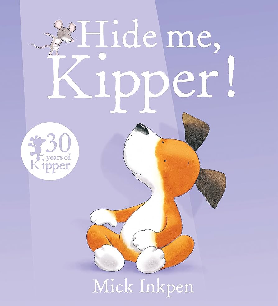 Hide me, Kipper! by Mick Inkpen