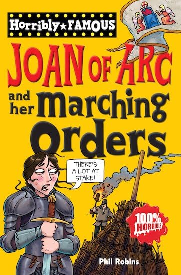 Horribly Famous - Joan of Arc & Her Marching Orders