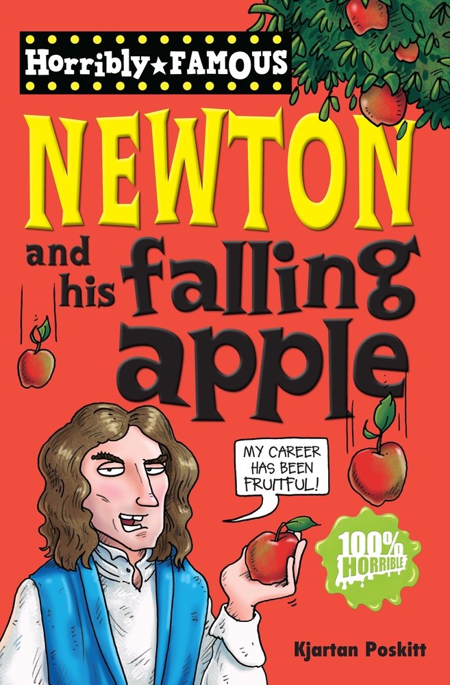 Horribly Famous - Newton and his falling Apple