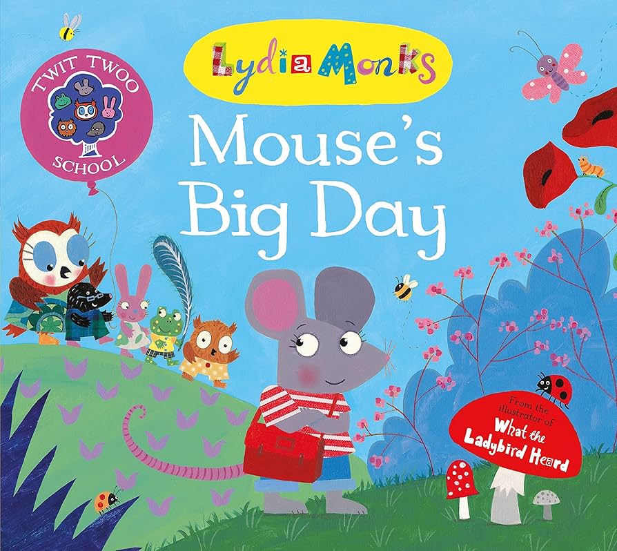 Mouse’s Big Day by Lydia Monks