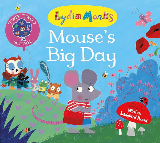 Mouse’s Big Day by Lydia Monks