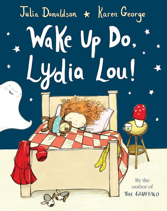 Wake Up Do, Lydia Lou! by Julia Donaldson & Karen George