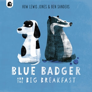 Blue Badger and the Big Breakfast by Huw Lewis & Ben Sanders