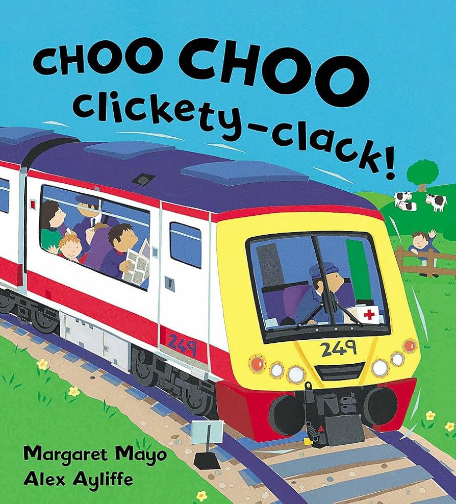 Choo Choo Clickety-Clack! - Trains and Other Awesome Engines by Margaret Mayo & Alex Ayliffe