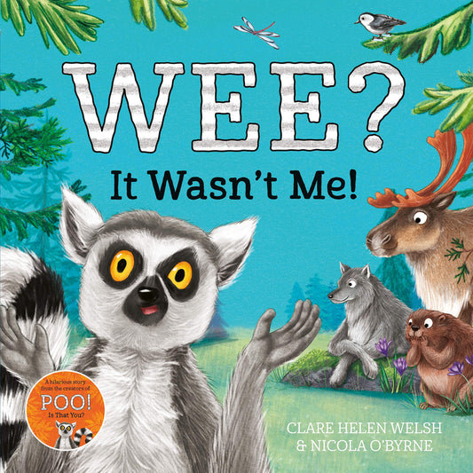 Wee? It Wasn't Me! - by Clare Helen Welsh & Nicola O’ Byrne