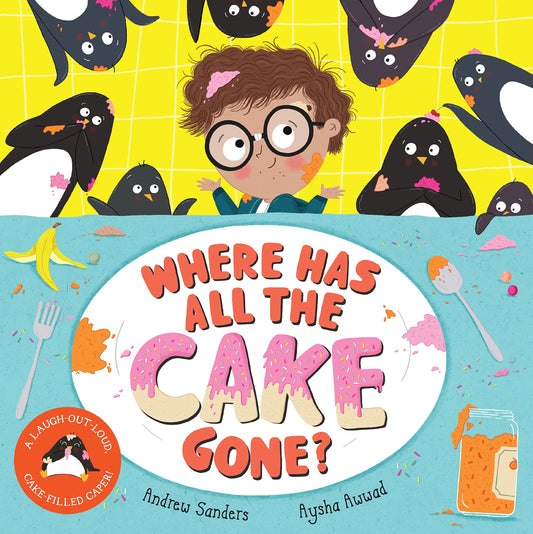 Where has all the Cake Gone? - A Laugh-Out-Loud Cake Filled Caper!