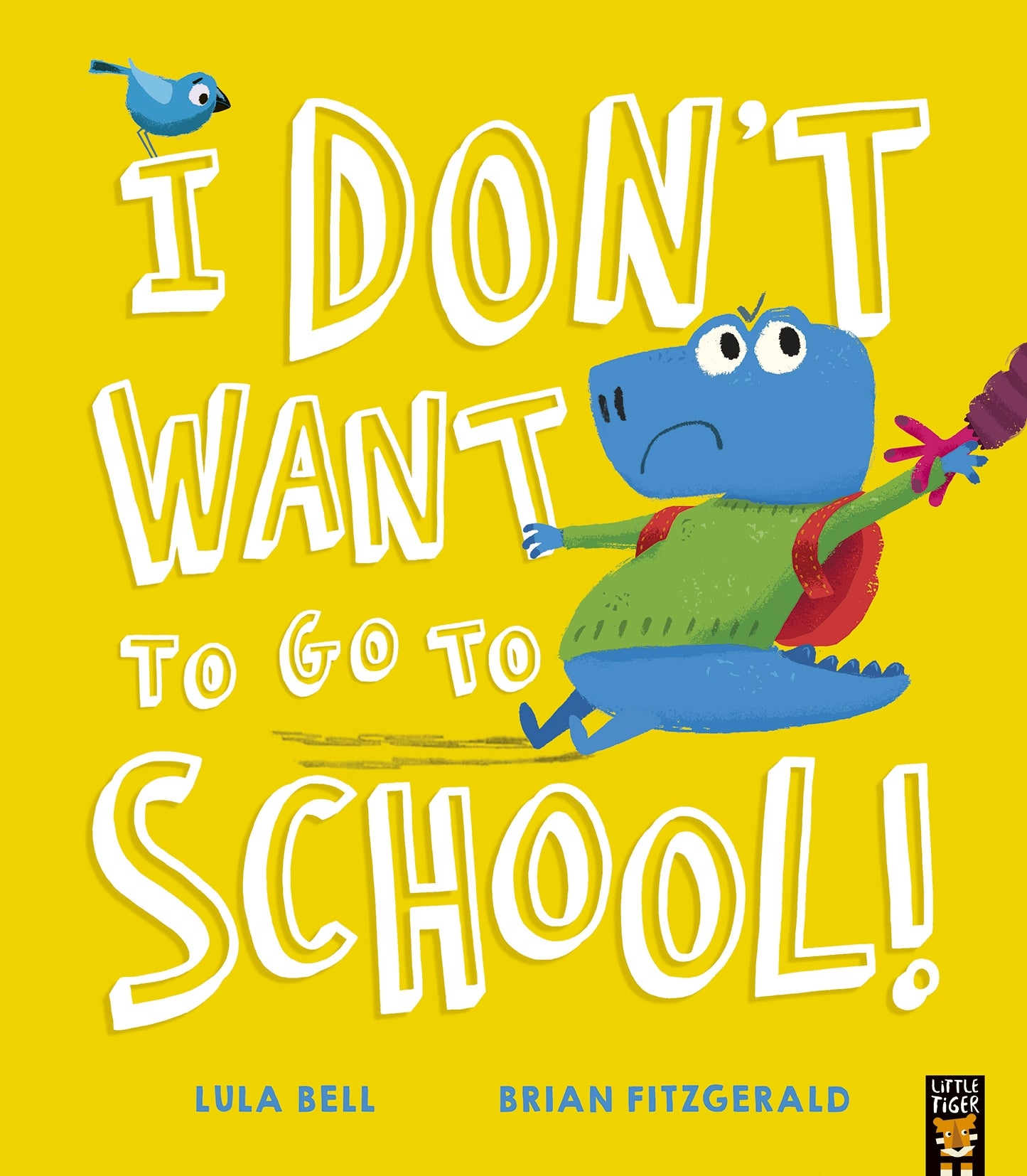 I Don’t Want to go School by Lula Bell & Brian Fitzgerald