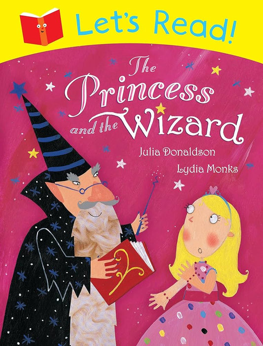 Let’s Read! The Princess & The Wizard by Julia Donaldson & Lydia Monks